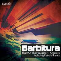 Barbitura - Flight Of The Navigator (Original Mix) by Ego Shot Recordings