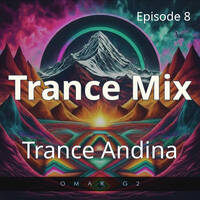 Trance Mix 138 BPM Ep. 008 - Trance Andina - Omar G2 by Omar G2