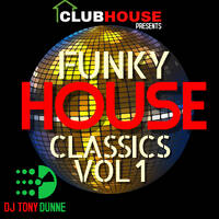 DJ TONY DUNNE - FUNKY HOUSE CLASSICS VOL 1 by DJ TONY DUNNE