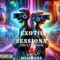 EXOTIC SESSIONS VOL.02 (AMAPHOLAS EDITION) MIXED AND COMPILED BY MSIZWANA by Msi_Zwana