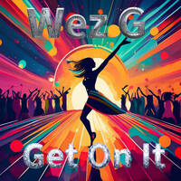 Wez G - Get On It by Wez G