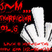 Dj~M...Motherfucker Vol.06 - Live @ Anniv Cha [12-08-2017] by Dj~M...