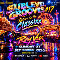 Sublevel Grooves #17 + 27. September 2026 (Radio Podcast) by Ray Vox