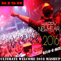 Happy New Year (Welcome 2016) (Ultimate Non Stop 21 Minutes Mashup) (Ri$h-E-Mix) (RI$H) by DJ RI$H Delhi