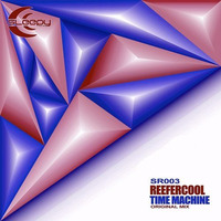 ReeferCool - Time Machine (Original Mix) Now In Beatport!! by ReeferCool