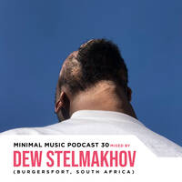 Minimal Music Podcast 30 Mixed By Dew Stelmakhov by Minimal Music Podcast