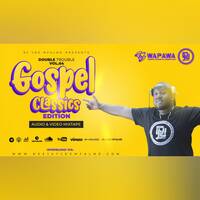 The Double Trouble Mixxtape 2021 Volume 64 Gospel Classics Edition by Dj Joe Mfalme
