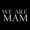We Are Mam