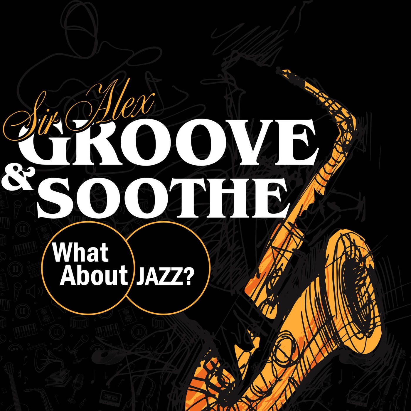 Sir Alex - 06 [Groove & Soothe] episode artwork