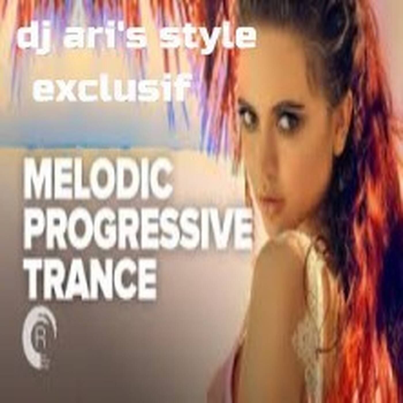 DJ ARI'S STYLE#EXCLUSIF,TRANCE PROGRESSIVE,TECHNO MELODIC#MIX 2025 episode artwork