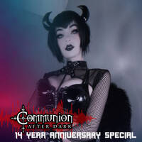 Communion After Dark 14 Year Anniversary Show! Dark Electro, Industrial, Synthpop, Goth by Communion After Dark