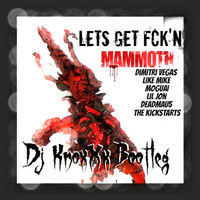 Lets get Fk'n Mammoth by Dwaynne Demello
