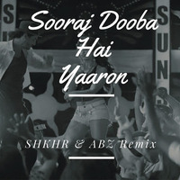 Sooraj Dooba Hai Yaaron (SHKHR &amp; ABZ Remix ) by RK MENIYA