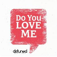 Detuned Nation - Do You Love Me by Plattenjunkie