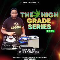 HIGH GRADE SERIES EP 23 BY DJ LEGEND254 FT DJ SALKY by DJ SALKY