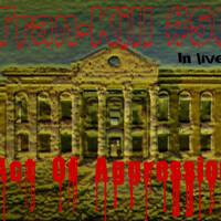Tran-Kill #50 - Act Of Aggression - In Live @ EkO-6-TeK - M.S.K.DAY 2015 [28/03/2015] by Dj~M...