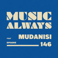 E146 Music Always x Mudanisi by Music Always