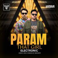 PARAM - THAT GIRL ELECTRONIC MIX VINNY VNS X MASSIVE SMOKER by Vishal Shaw