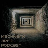 Daniel Diaz - Machwerk Podcast April #006 by Machwerk