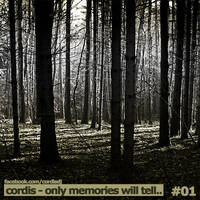 Cordis - Only Memories Will Tell.. #01 by Cordis