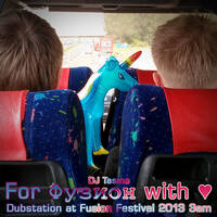 For Фузион with ♥ – Dubstation at Fusion Festival 2013 3am by tasmo