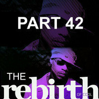 The Rebirth Of Cool Part 42 by Seth Gekko