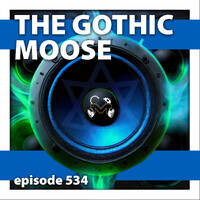 The Gothic Moose - Episode 534 - Fuck the Terrorists by DJ Moose