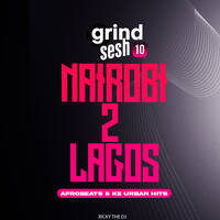 Grind Session #10 - NAIROBI TO LAGOS by Ricky The Dj