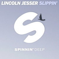 Lincoln Jesser - Slippin' (Preview) by Spinnindeep