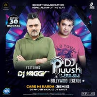 27 - CARE NI KARDA - (CHHALAANG) - DJ PIYUSH BAJAJ x DJ VAGGY by djpiyushbajaj