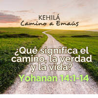 Juan 14:1-4 | ¿Qué significa el camino la verdad y la vida? by Kehila Camino a Emaus