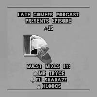 LATE COMERS PODCAST PRESENTS EPISODE #35 Guest Mix by Mr Tryce by LATE COMERS PODCAST