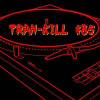 Tran-Kill #85 by Dj~M...