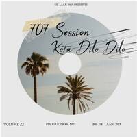 707 Sessions Kota Dilo Dilo Vol 22 (100%ProductionMix) By De Laan 707 by Mahlangu Siyabonga De Laan