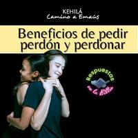 269. Beneficios de pedir perdón y perdonar. by Kehila Camino a Emaus