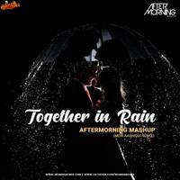 Together in Rain - (Meri Aashiqui Remix) Aftermorning Mashup by MumbaiRemix India™