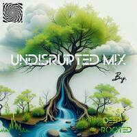 Undisrupted Mix By (Euge Deeply Rooted) by Euge Deeply Rooted