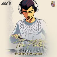 The Flute (Tapori Mix) - Dj Abdul &amp; Dj Ganesh by D4D India