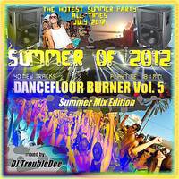DANCEFLOOR BURNER VOL 5 IBIZA Summer DANCE Fiesta MEGA Hitmix PARTY 2012 by DJ TroubleDee