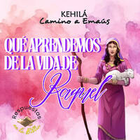 285. ¿Qué aprendemos de la vida de Raquel? by Kehila Camino a Emaus