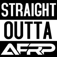 STRAIGHT OUTTA AFRP