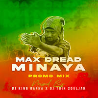 MAX DREAD MINAYA PROMO MIXTAPE 2021 by Dj Trix SoulJah