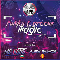 FUNKY &amp; GROOVE MAGIC Power App Master DJs Cast @ mixed by MC KOTIS B2B ALEX RAMOS (01.11.2019) by MC KOTYS (Emil Kostov)