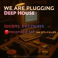 WE ARE PLUGGING recording - Sgubhu Khuzwayo set by Russian Amauetes