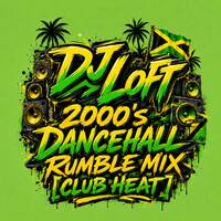 DJ Loft 2000's Dancehall Rumble Mix [Club Heat] by Dj Loft