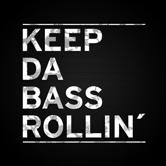 Keep Da Bass Rollin&acute;