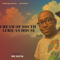 Cream Of South African House Vol 9 mix By Mr Skink by Paul Mr-Skink Seboa