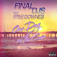 Final DJs feat. Stee Downes - One Day in the Sun (Extended Mix) by FINAL DJS