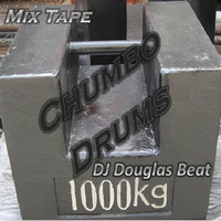 DJ Douglas Beat - Mix Tape (CHUMBO DRUMS) by DJ Douglas Beat