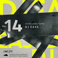 Ching Zeng Taped #14 - DJ Ease by Ching Zeng
